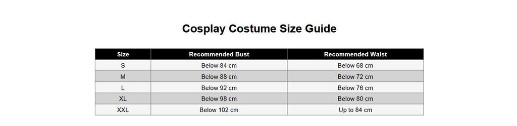 May include: A Cosplay Costume Size Guide table with columns for Size, Recommended Bust, and Recommended Waist. The rows list sizes S, M, L, XL, and XXL with corresponding measurements in centimeters, such as Below 84 cm for bust and Below 68 cm for waist.