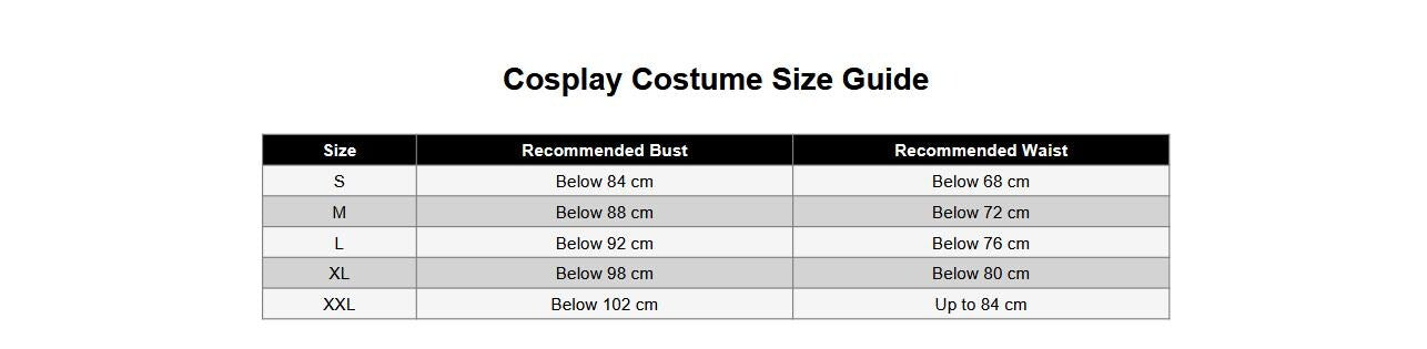 May include: A Cosplay Costume Size Guide table with columns for Size, Recommended Bust, and Recommended Waist. The rows list sizes S, M, L, XL, and XXL with corresponding measurements in centimeters, such as Below 84 cm for bust and Below 68 cm for waist.
